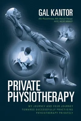 Fizioterapie privată: Călătoria mea și călătoria ta către practicarea cu succes a fizioterapiei private - Private Physiotherapy: My journey and your journey towards successfully practising physiotherapy privately