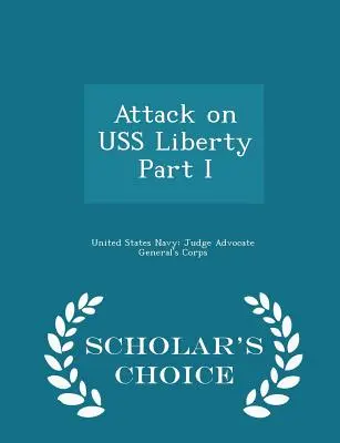 Atacul asupra USS Liberty Partea I - Ediția Scholar's Choice - Attack on USS Liberty Part I - Scholar's Choice Edition