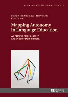 Cartografierea autonomiei în educația lingvistică: Un cadru pentru dezvoltarea învățătorului și a profesorului - Mapping Autonomy in Language Education: A Framework for Learner and Teacher Development