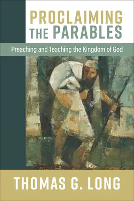 Proclamarea parabolelor: Predicarea și predarea Împărăției lui Dumnezeu (Preaching and Teaching the Kingdom of God) - Proclaiming the Parables: Preaching and Teaching the Kingdom of God