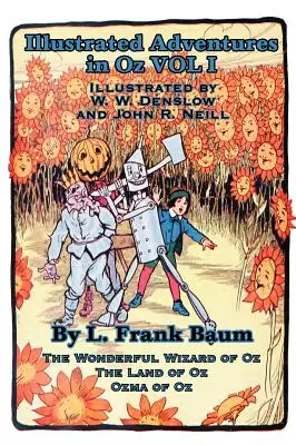 Aventuri ilustrate în Oz Vol I: Vrăjitorul din Oz, Țara din Oz, Ozma din Oz - Illustrated Adventures in Oz Vol I: The Wizard of Oz, the Land of Oz, Ozma of Oz