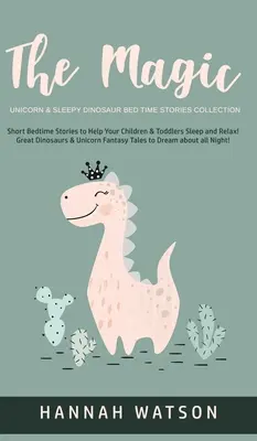 Unicornul magic și dinozaurul somnoros - Colecția de povești de culcare: Povești scurte înainte de culcare pentru a vă ajuta copiii și copiii mici să doarmă și să se relaxeze! Dinozauri mari - The Magic Unicorn & Sleepy Dinosaur - Bed Time Stories Collection: Short Bedtime Stories to Help Your Children & Toddlers Sleep and Relax! Great Dinos