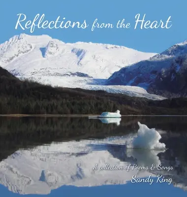 Reflections from the Heart: O colecție de poezii și cântece - Reflections from the Heart: A Collection of Poems & Songs
