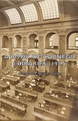 O carte a bibliotecilor Carnegie (1917) - A Book of Carnegie Libraries (1917)