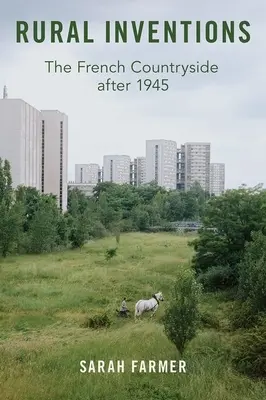 Invenții rurale: Câmpia franceză după 1945 - Rural Inventions: The French Countryside After 1945