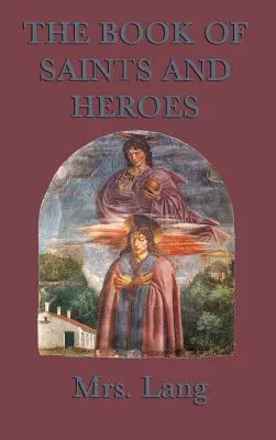 Cartea sfinților și a eroilor - The Book of Saints and Heroes