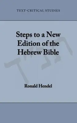Pași către o nouă ediție a Bibliei ebraice - Steps to a New Edition of the Hebrew Bible