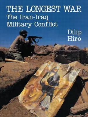 Cel mai lung război: Conflictul militar Iran-Irak - The Longest War: The Iran-Iraq Military Conflict