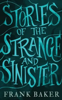 Povestiri ciudate și sinistre (Valancourt 20th Century Classics) - Stories of the Strange and Sinister (Valancourt 20th Century Classics)