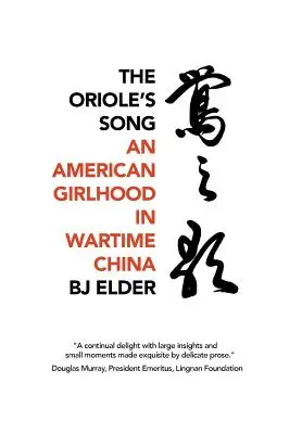 Cântecul lui Oriole: O fetiță americană în China pe timp de război - The Oriole's Song: An American Girlhood in Wartime China