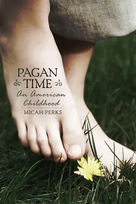 Pagan Time: O copilărie americană - Pagan Time: An American Childhood