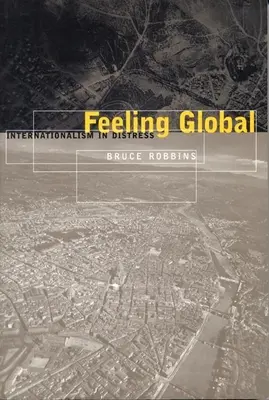 Sentimentul global: internaționalismul în suferință - Feeling Global: Internationalism in Distress