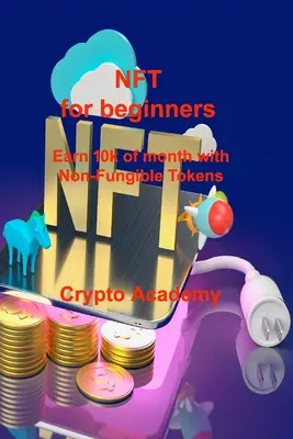 NFT pentru începători: Câștigați 10k de lună cu jetoane non-fungibile - NFT for beginners: Earn 10k of month with Non-Fungible Tokens