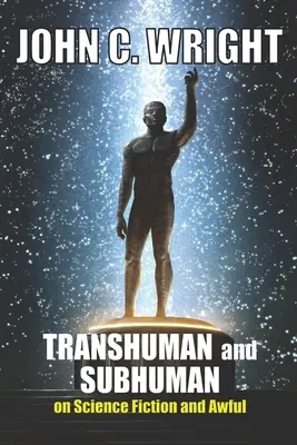 Transuman și subuman: Eseuri despre science fiction și adevărul îngrozitor - Transhuman and Subhuman: Essays on Science Fiction and Awful Truth
