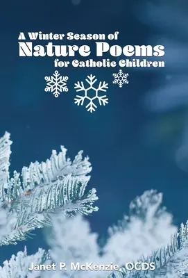 Un sezon de iarnă cu poezii din natură pentru copiii catolici - A Winter Season of Nature Poems for Catholic Children