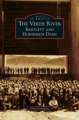 Râul Verde: Barajele Bartlett și Horseshoe - Verde River: Bartlett and Horseshoe Dams