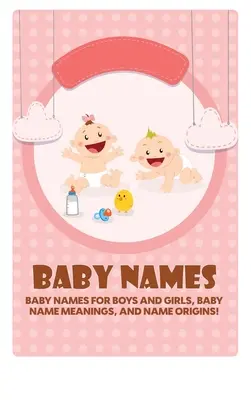 Nume de bebeluși: Nume de bebeluși pentru băieți și fete, semnificațiile numelor de bebeluși și originile numelor! - Baby Names: Baby Names for Boys and Girls, Baby Name Meanings, and Name Origins!