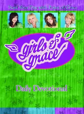 Girls of Grace Devoțional zilnic: Începe-ți ziua cu Point of Grace - Girls of Grace Daily Devotional: Start Your Day with Point of Grace