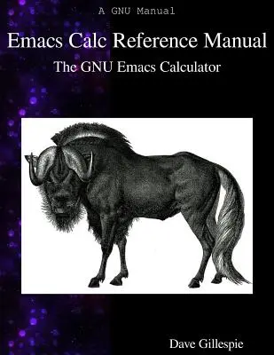 Manual de referință Emacs Calc: The GNU Emacs Calculator - Emacs Calc Reference Manual: The GNU Emacs Calculator