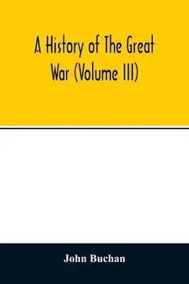 O istorie a marelui război (volumul III) - A history of the great war (Volume III)
