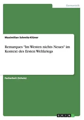 Remarcile „Nimic nou în Occident” în contextul Primului Război Mondial - Remarques Im Westen nichts Neues