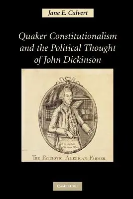 Constituționalismul quaker și gândirea politică a lui John Dickinson - Quaker Constitutionalism and the Political Thought of John Dickinson