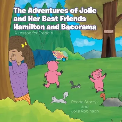 Aventurile lui Jolie și ale celor mai buni prieteni ai ei Hamilton și Bacorama: O lecție pentru Freddie - The Adventures of Jolie and Her Best Friends Hamilton and Bacorama: A Lesson for Freddie