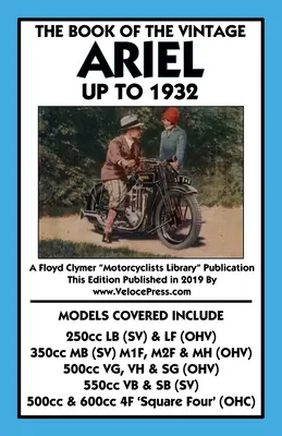 Book of the Vintage Ariel Up to 1932 - Toate modelele, inclusiv Square Four - Book of the Vintage Ariel Up to 1932 - All Models Including Square Four
