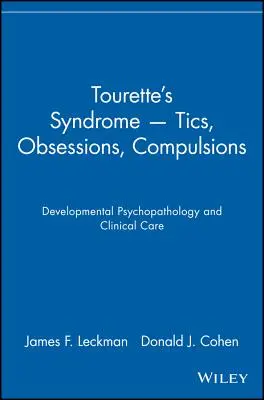 Sindromul Tourette -- Ticuri, obsesii, compulsii: Psihopatologia dezvoltării și îngrijirea clinică - Tourette's Syndrome -- Tics, Obsessions, Compulsions: Developmental Psychopathology and Clinical Care