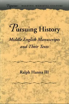 Urmărind istoria: Manuscrisele din engleza medie și textele lor - Pursuing History: Middle English Manuscripts and Their Texts