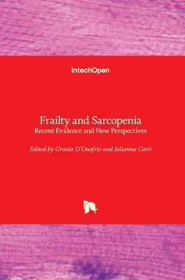 Fragilitatea și sarcopenia: Dovezi recente și perspective noi - Frailty and Sarcopenia: Recent Evidence and New Perspectives
