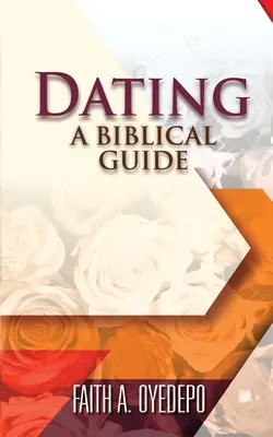 Întâlnirile: Un ghid biblic - Dating: A Biblical Guide