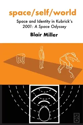 spațiu/sine/lume: Spațiu și identitate în 2001: Odiseea spațială a lui Kubrick - space/self/world: Space and Identity in Kubrick's 2001: A Space Odyssey