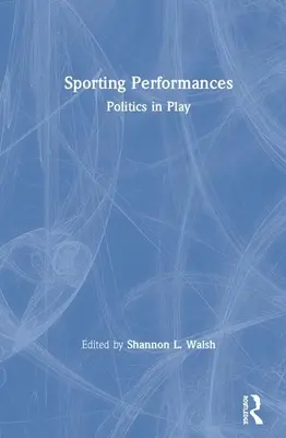 Performanțe sportive: Politica în joc - Sporting Performances: Politics in Play