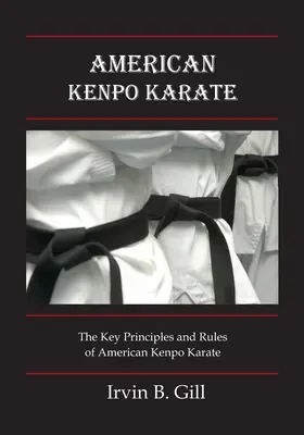 American Kenpo Karate: Principiile și regulile sale cheie - American Kenpo Karate: Its Key Principles and Rules