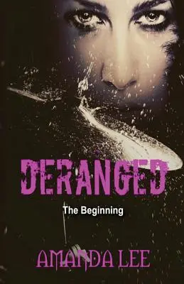 Deranjat: Începutul - Deranged: The Beginning
