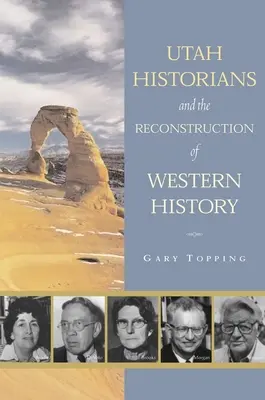 Istoricii din Utah și reconstrucția istoriei occidentale - Utah Historians and the Reconstruction of Western History