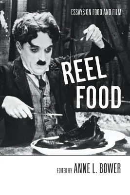 Reel Food: Eseuri despre mâncare și film - Reel Food: Essays on Food and Film
