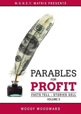 Parabole pentru profit Vol. 3: Faptele spun - Poveștile vând - Parables for Profit Vol. 3: Facts Tell - Stories Sell