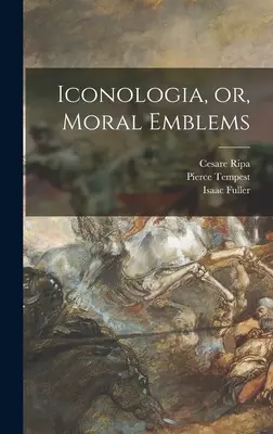 Iconologia, sau Embleme morale - Iconologia, or, Moral Emblems