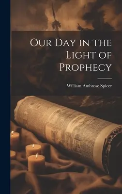 Ziua noastră în lumina profeției - Our Day in the Light of Prophecy