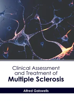 Evaluarea clinică și tratamentul sclerozei multiple - Clinical Assessment and Treatment of Multiple Sclerosis