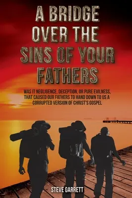 Un pod peste păcatele părinților tăi (A Bridge Over the Sins of Your Fathers) - A Bridge Over the Sins of Your Fathers