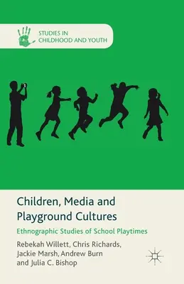 Copii, media și culturi ale locurilor de joacă: Studii etnografice ale timpului de joacă în școli - Children, Media and Playground Cultures: Ethnographic Studies of School Playtimes