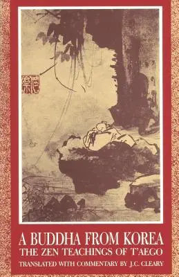 Un Buddha din Coreea: Învățăturile Zen ale lui T'Aego - A Buddha from Korea: The Zen Teachings of T'Aego