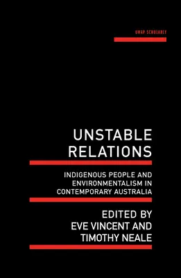 Relații instabile: Populația indigenă și ecologismul în Australia contemporană - Unstable Relations: Indigenous People and Environmentalism in Contemporary Australia