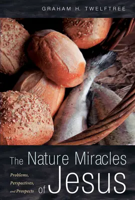 Miracolele naturale ale lui Iisus: Probleme, Perspective și Perspective - The Nature Miracles of Jesus: Problems, Perspectives, and Prospects