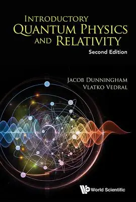 Introducere în fizica cuantică și relativitate (ediția a doua) - Introductory Quantum Physics and Relativity (Second Edition)