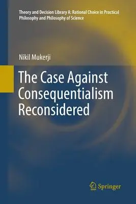 Reconsiderarea argumentelor împotriva consecvențialității - The Case Against Consequentialism Reconsidered