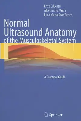 Anatomia normală cu ultrasunete a sistemului musculo-scheletal: Un ghid practic - Normal Ultrasound Anatomy of the Musculoskeletal System: A Practical Guide
